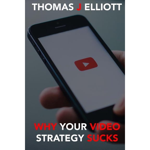Why Your Video Strategy Sucks (Paperback)