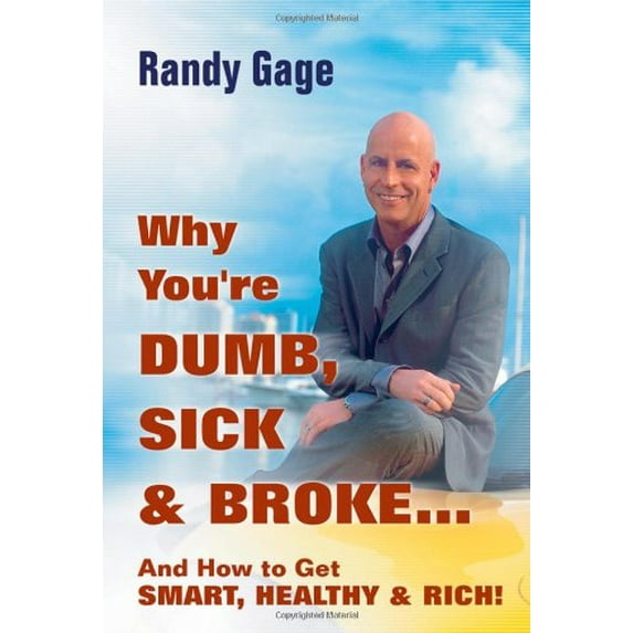 Pre-Owned Why You're Dumb, Sick and Broke...and How to Get Smart, Healthy and Rich! (Hardcover) 0470049316 9780470049310