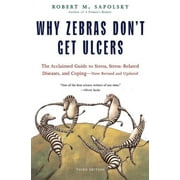 ROBERT M. SAPOLSKY Why Zebras Don't Get Ulcers