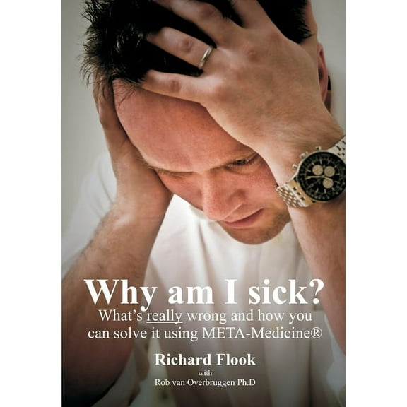 Why am I sick?: What's really wrong and how you can solve it using META-Medicine (r), (Paperback)