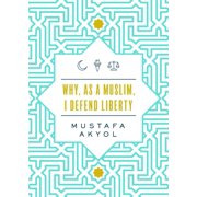 Why, as a Muslim, I Defend Liberty, Paperback