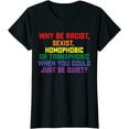thumbnail image 1 of Why be Racist Sexist Homophobic LGBT Pride Short Seelve T-Shirt, 1 of 3