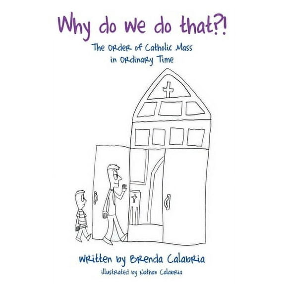 Pre-Owned Why do we do that?!: The Order of Catholic Mass in Ordinary Time (Paperback) 1662821786 9781662821783