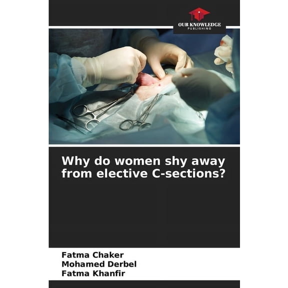 Why do women shy away from elective C-sections?, (Paperback)