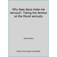 thumbnail image 1 of Pre-Owned Why does Jesus make me nervous?: Taking the Sermon on the Mount seriously (Paperback) 0849929261 9780849929267, 1 of 1