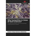 thumbnail image 1 of Why humanities in times of hard sciences? (Paperback), 1 of 1