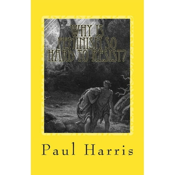 Why is Feminism so Hard to Resist? (Paperback)