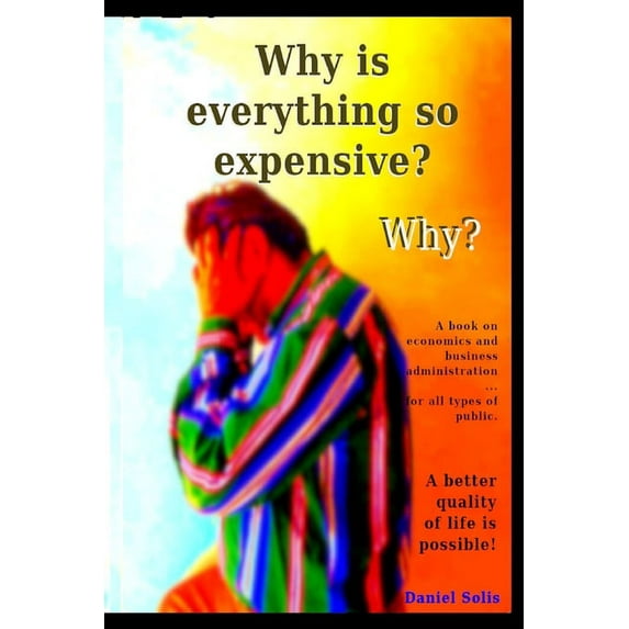 Why is everything so expensive? Why? (Paperback)