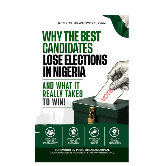 Why the Best Candidates Lose Elections in Nigeria: And What It Really Takes to Win!, (Paperback)