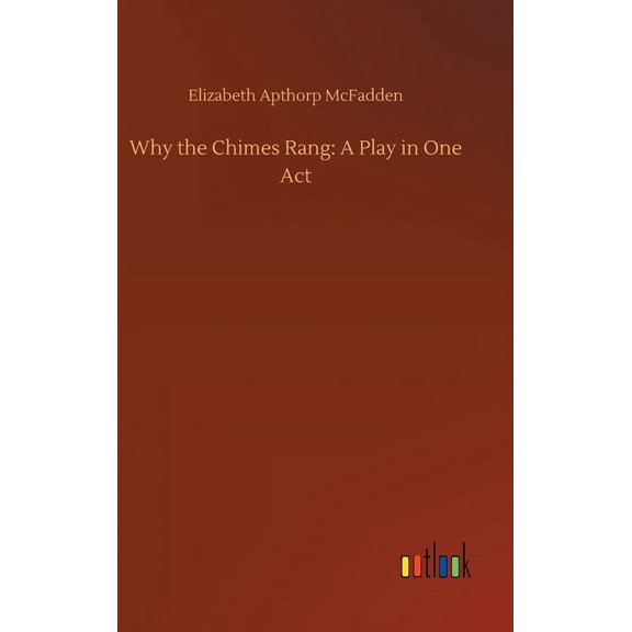 Why the Chimes Rang: A Play in One Act (Hardcover)