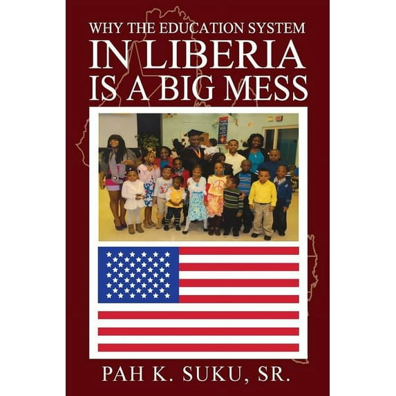 Why the Education System in Liberia Is a Big Mess (Paperback)