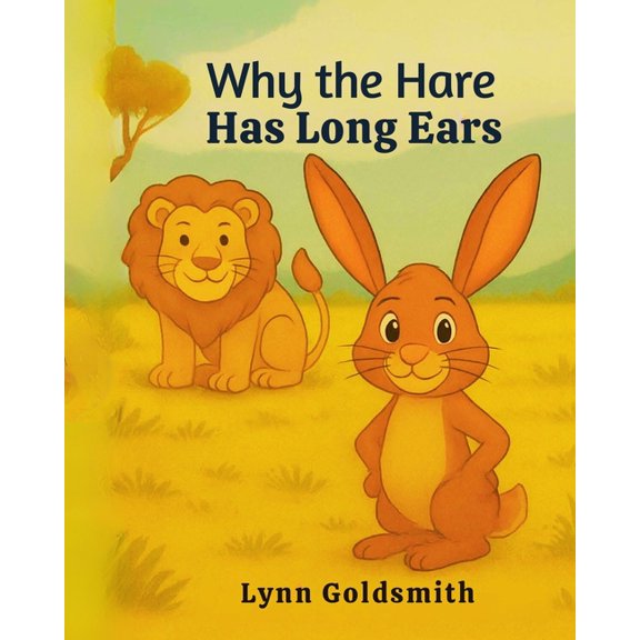 Why the Hare has Long Ears: A traditional African folk about teamwork, honesty and a clever little hare, (Paperback)