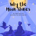 thumbnail image 1 of Why the Moon Shines, (Paperback), 1 of 1