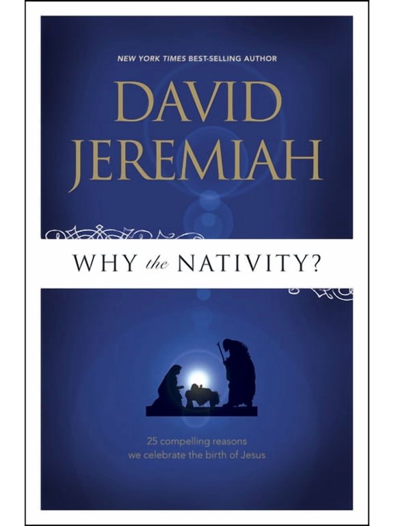 Why the Nativity? : 25 Compelling Reasons We Celebrate the Birth of Jesus (Paperback)