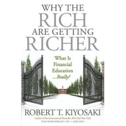 ROBERT T KIYOSAKI; TOM WHEELWRIGHT Why the Rich Are Getting Richer (Paperback)