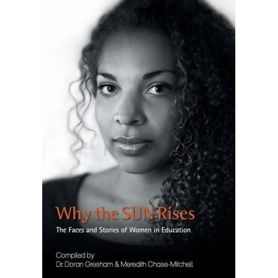 Why the SUN Rises: The Faces and Stories of Women in Education, (Hardcover)
