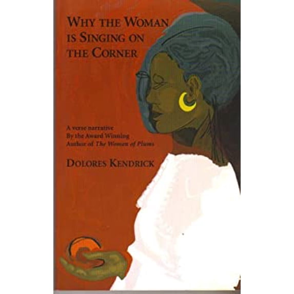 Pre-Owned Why the Woman Is Singing on the Corner: A Verse Narrative (Paperback) 1931807000 9781931807005