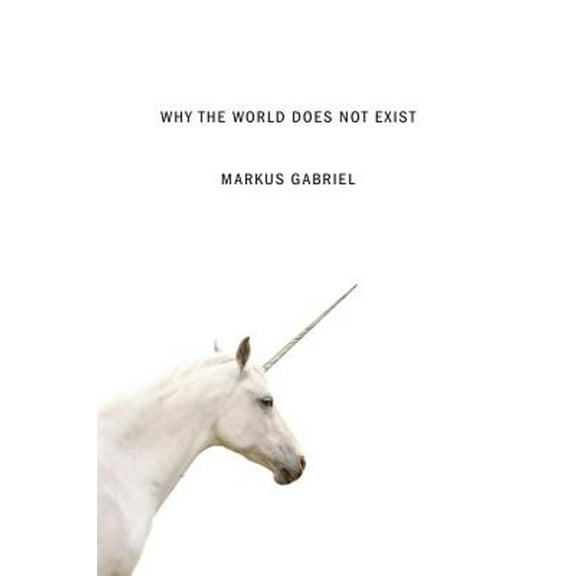 Pre-Owned Why the World Does Not Exist, 9780745687568, 0745687563, Hardcover, 1 edition
