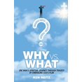 thumbnail image 1 of Pre-Owned Why vs What: One Man's Spiritual Journey Through Tragedy by Embracing God's Plan Paperback, 1 of 1