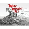 thumbnail image 1 of Why would I Fly?, (Paperback), 1 of 1