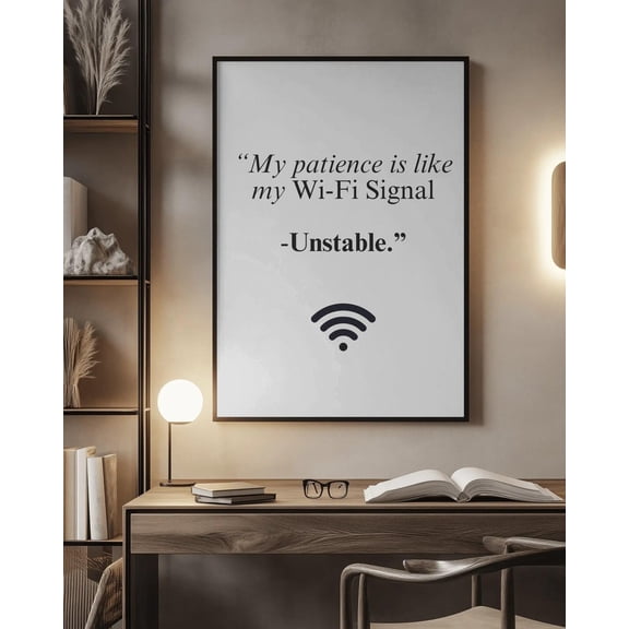 Wi-Fi Quote Print | Minimalist Wall Art | Unstable Patience Poster | Modern Office Decor | Typography Print For Home, Stretched Canvas Size 12x18