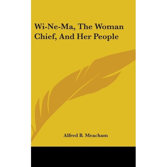 Wi-Ne-Ma, The Woman Chief, And Her People (Hardcover)