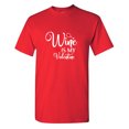 thumbnail image 1 of Wi*e Is My Valen*ine Sarcastic Humor Graphic Tees Gift For Mens Novelty Funny T Shirt, 1 of 5
