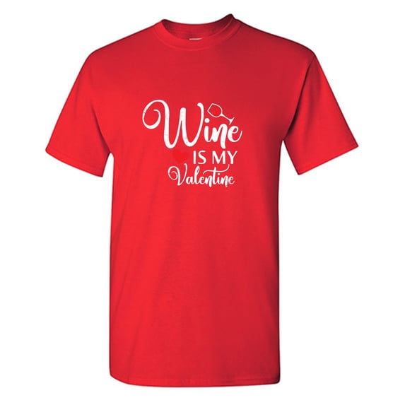 Wi*e Is My Valen*ine Sarcastic Humor Graphic Tees Gift For Mens Novelty Funny T Shirt