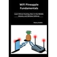 thumbnail image 1 of WiFi Pineapple Fundamentals: Learn Ethical Hacking, Man-in-the-Middle Attacks, and Wireless Defense, (Paperback), 1 of 1