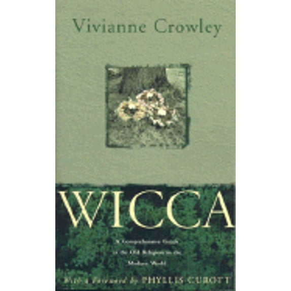 Pre-Owned Wicca: A Comprehensive Guide to the Old Religion in the Modern World (Paperback 9780007169627) by Vivianne Crowley