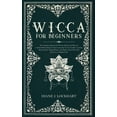 thumbnail image 1 of Wicca for Beginners: The Complete Manual Of Wiccan Beliefs And History: A Guide Made Simple To Start Learning To Use Candles, Crystals, Runes, Herbs, Magic Rituals, And Spells., (Paperback), 1 of 1