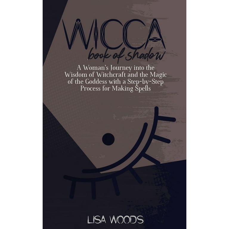 Wicca Book of Shadow: A Complete Guide on Traditions, Beliefs and