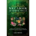 thumbnail image 1 of Wicca Book of Herbal Spells : A Wiccan's Guide to Herbal Magic and Shadows for Wiccans, Witches and other Practitioners of Witchcraft (Hardcover), 1 of 1