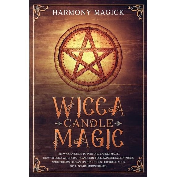 Wicca Candle Magic : The Wiccan Guide to Perform Candle Magic. How to ...