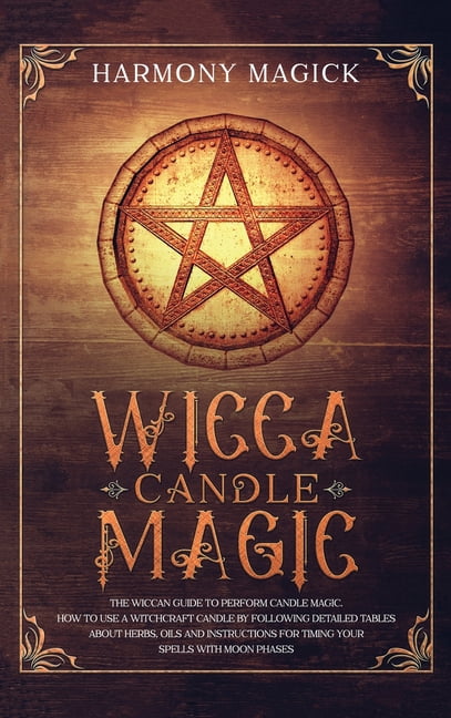 Wicca Candle Magic : The Wiccan Guide to Perform Candle Magic. How to ...