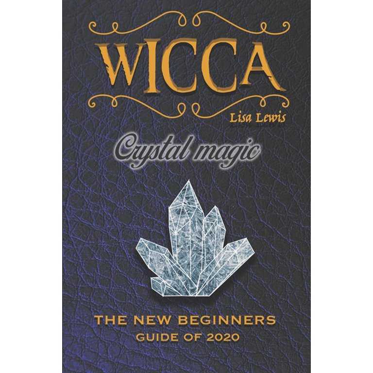 Wicca Crystal Magic: The New Book of 2020, a Beginner's Guide for