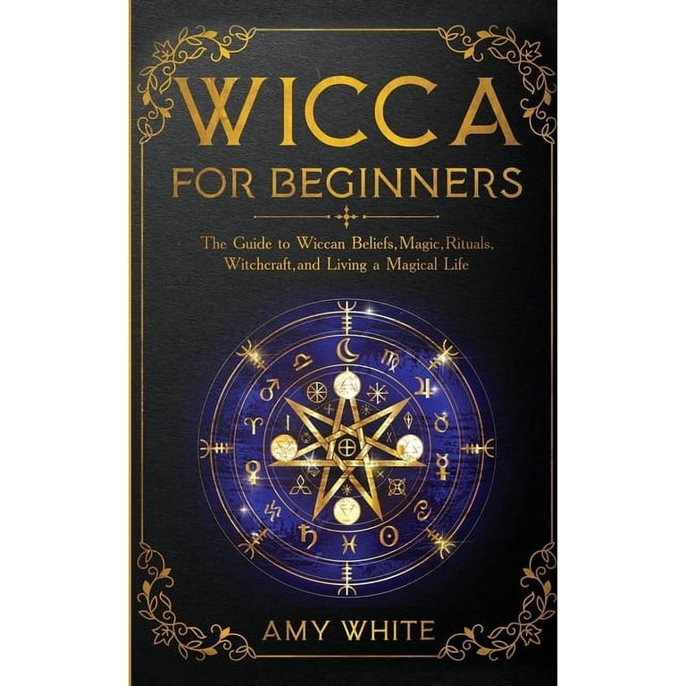 Wicca For Beginners A Guide To Wiccan Beliefs Rituals