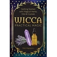 thumbnail image 1 of Pre-Owned Wicca Practical Magic: The Guide to Get Started with Magical Herbs, Oils & Crystals (Paperback) 1939754151 9781939754158, 1 of 1