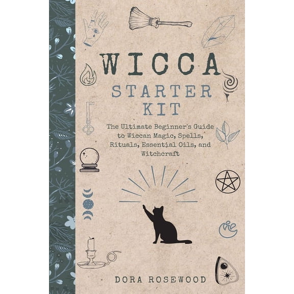 Wicca Starter Kit: The Ultimate Beginner's Guide to Wiccan Magic, Spells, Rituals, Essential Oils, and Witchcraft, (Paperback)