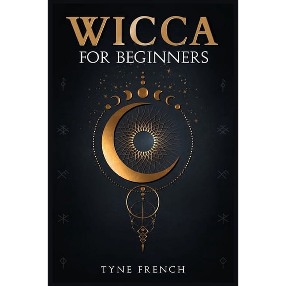 Wicca for Beginners: A Collection of Essentials for the Solo Practitioner. Beginning Practical Magic, Faith, Spells, Mag, (Paperback)