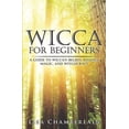 thumbnail image 1 of Wicca for Beginners Wicca for Beginners: A Guide to Wiccan Beliefs, Rituals, Magic, and Witchcraft, (Paperback), 1 of 1
