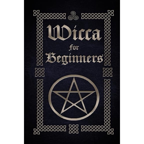 The Witches Book of Spells Wicca for Beginners: A Guide to Wiccan Beliefs, Spells, Rituals and Holidays, Book 3, (Paperback)