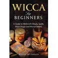 thumbnail image 1 of Wicca for Beginners: A Guide to Witchcraft, Rituals, Spells, Moon Magic and Wiccan Beliefs, (Paperback), 1 of 1