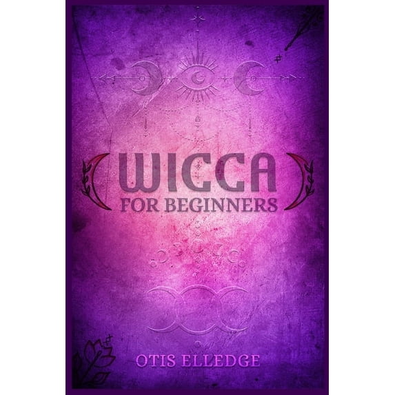 Wicca for Beginners: Guide to Learn the Secrets of Witchcraft with ...