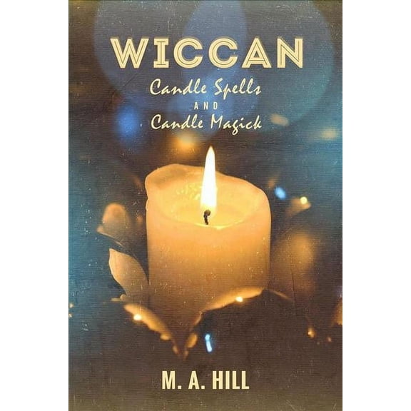 Wiccan Candle Spells and Candle Magick
