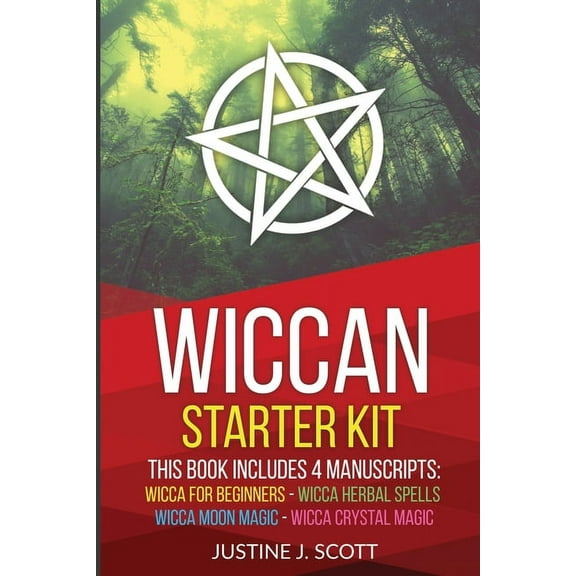 Wiccan: Complete Starter Kit to Understand the World of Wicca Through Beliefs, Spells and Rituals. 4 books in 1: Wicca for Beginners, Herbal Spells, Moon Magic and Crystal Magic (Paperback)