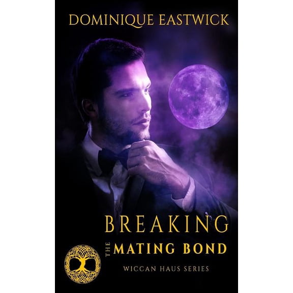 Wiccan Haus: Breaking the Mating Bond: Wiccan Haus #17 (Paperback)