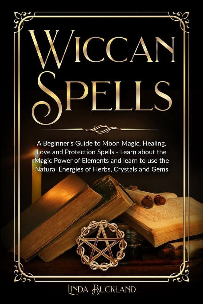 Wiccan Witchcraft Wiccan Spells: a Beginner's Guide to Moon Magic ...