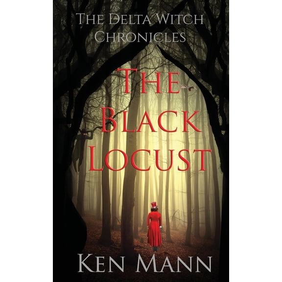 The Delta Witch Chronicles The Black Locust, Book 1, (Paperback)