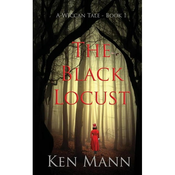 Wiccan Tales The Black Locust: A Wiccan Tale - Book 1, Book 1, (Paperback)